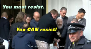 You must resist. You CAN resist! - Julian Assange